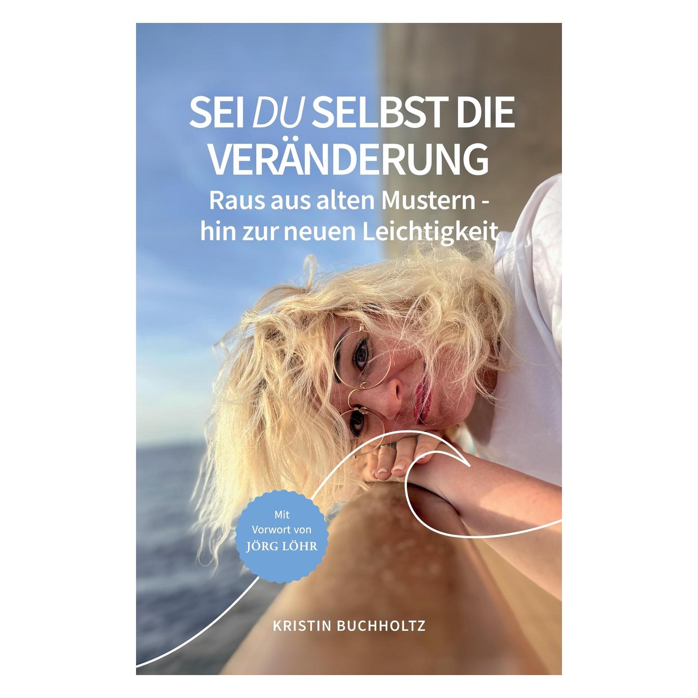 Bod Buchholtz:Sei DU selbst die Veränderung (Deutsch, Hardcover, Kristin Buchholtz) (67815681)