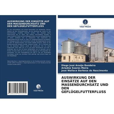 Auswirkung der Einsätze Auf den Massendurchsatz und den Geflügelfutterfluss, Taschenbuch von Diego José Araújo Bandeira,Ariadne Soares Meira,José