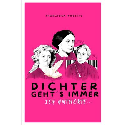 Dichter Geht´s Immer. Ich Antworte, Taschenbuch von Franziska Koblitz, Epubli, 978-3-565-02987-7