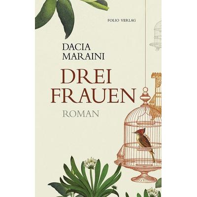 Drei Frauen, Gebundene Ausgabe von Dacia Maraini, Folio, 978-3-85256-771-6