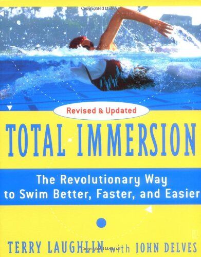Terry Laughlin - Total Immersion: The Revolutionary Way To Swim Better, Faster, and Easier - Preis vom 15.10.2026 23:06:25 h