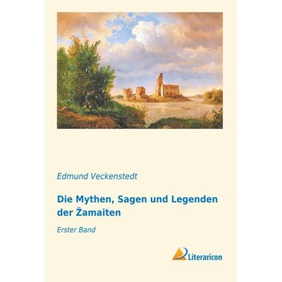 Die Mythen, Sagen und Legenden der ¿amaiten, Taschenbuch von , Literaricon, 978-3-95913-744-7