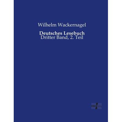 Deutsches Lesebuch, Taschenbuch von Wilhelm Wackernagel, Vero Verlag, 978-3-7372-2173-3