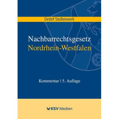 Nachbarrechtsgesetz Nordrhein-Westfalen, Taschenbuch von Detlef Stollenwerk, KSV Medien Wiesbaden, 978-3-8293-1803-7