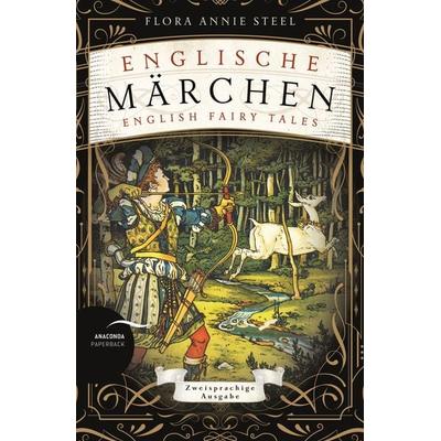 Englische Märchen / English Fairy Tales, Taschenbuch von Flora Annie Steel, Anaconda, 978-3-7306-0932-3