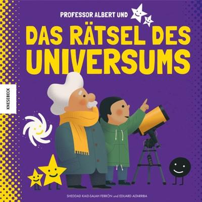Professor Albert und das Rätsel des Universums, Gebundene Ausgabe von Sheddad Kaid-Salah Ferrón, Knesebeck, 978-3-95728-480-8