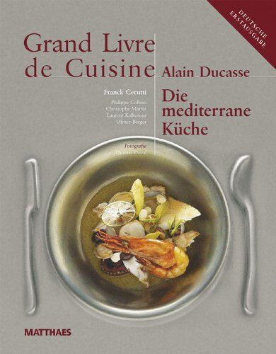 Alain Ducasse - Grand Livre de Cuisine - Die Mediterrane Küche: 3 - Preis vom 18.10.2026 19:22:15 h