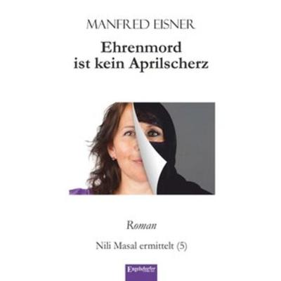 Ehrenmord ist kein Aprilscherz, Taschenbuch von Manfred Eisner, Engelsdorfer Verlag, 978-3-96145-342-9