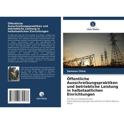 Öffentliche Ausschreibungspraktiken und betriebliche Leistung in halbstaatlichen Einrichtungen, Taschenbuch von Samson Chira, Verlag Unser Wissen,