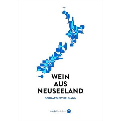 Wein aus Neuseeland, Gebundene Ausgabe von Gerhard Eichelmann, MONDO Heidelberg, 978-3-938839-41-6