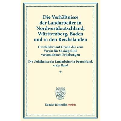 Die Verhältnisse der Landarbeiter in Nordwestdeutschland, Württemberg, Baden und in den Reichslanden., Taschenbuch von , Duncker & Humblot,
