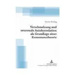 Verschmelzung und neuronale Autokorrelation als Grundlage einer Konsonanztheorie, Sachbücher