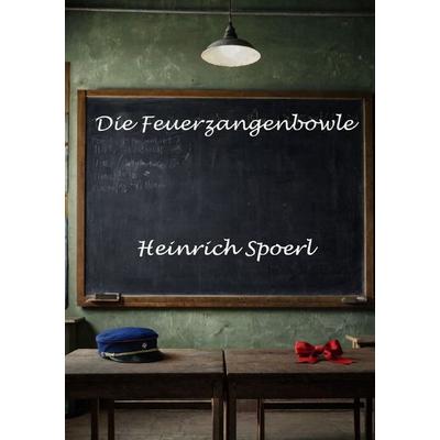 Die Feuerzangenbowle, Taschenbuch von Heinrich Spoerl, Epubli, 978-3-565-29453-4