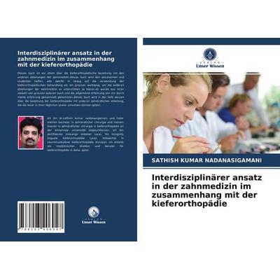 Interdisziplinärer ansatz in der zahnmedizin im zusammenhang mit der kieferorthopädie, Taschenbuch von Sathish Kumar Nadanasigamani, Verlag Unser
