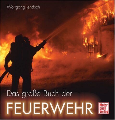 Wolfgang Jendsch - Das große Buch der Feuerwehr - Preis vom 13.10.2026 11:25:28 h