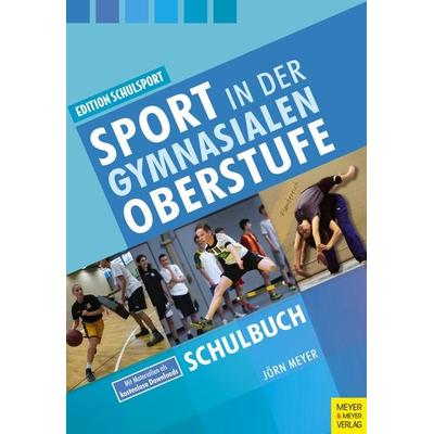 Sport in der gymnasialen Oberstufe, Taschenbuch von Jörn Meyer, Meyer & Meyer, 978-3-8403-7673-3