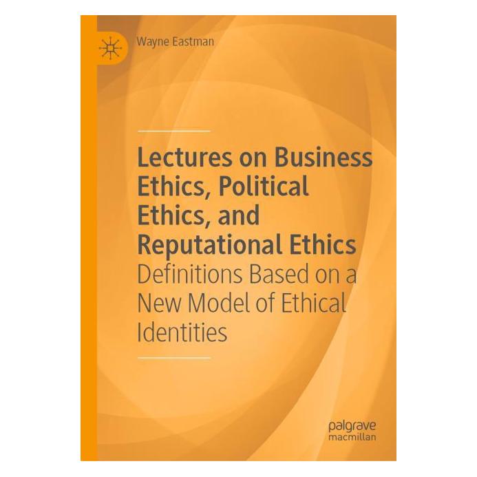 Springer Lectures on Business Ethics, Political Ethics, and Reputational Ethics (Englisch, Wayne Eastman, 2026) (66016475)