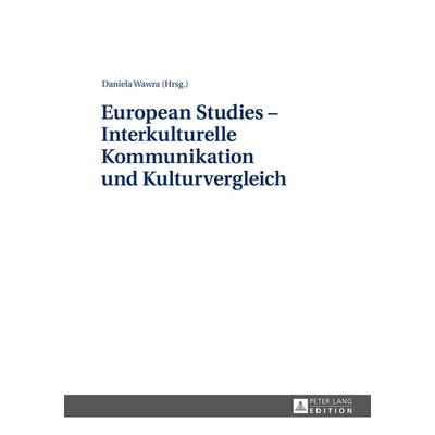 European Studies – Interkulturelle Kommunikation und Kulturvergleich, Gebundene Ausgabe von , Peter Lang GmbH, Internationaler Verlag der