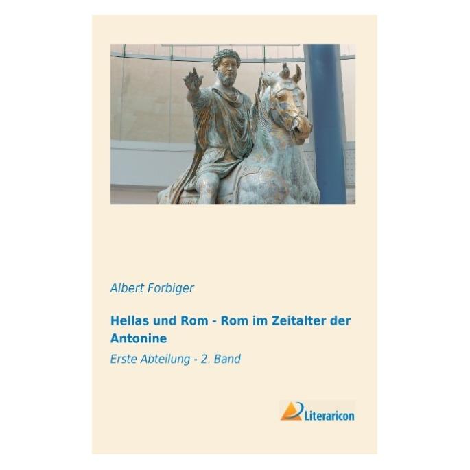 Literaricon Hellas und Rom - Rom im Zeitalter der Antonine (Deutsch, Softcover, Albert Forbiger) (55546013)