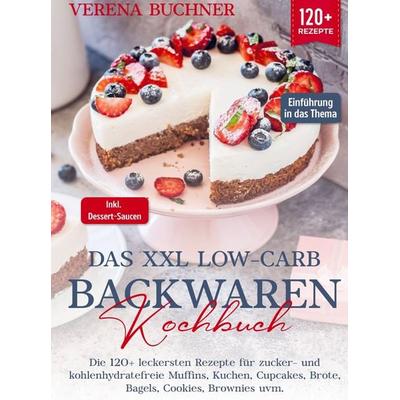 Das XXL Low-Carb Backwaren Kochbuch, Gebundene Ausgabe von Verena Buchner, Bookmundo, 978-94-037-2291-7