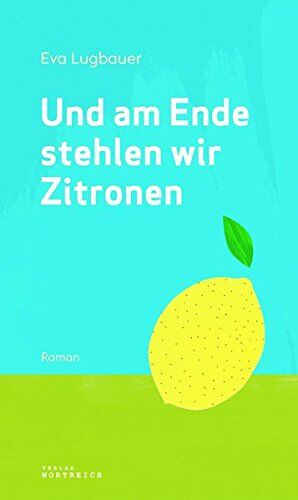 Eva Lugbauer - Und am Ende stehlen wir Zitronen - Preis vom 09.10.2026 07:28:09 h