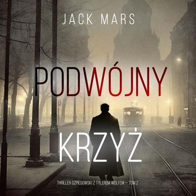 Podwójny krzyż (Thriller szpiegowski z Tylerem Wolfem — Tom 2) - Jack Mars, Audio, 9798341552661