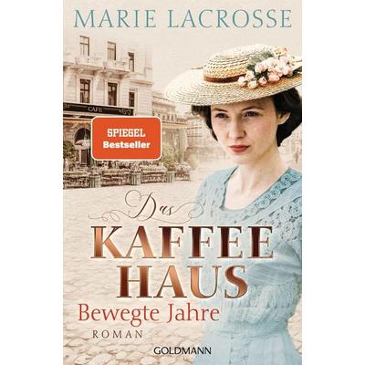 Das Kaffeehaus - Bewegte Jahre, Taschenbuch von Marie Lacrosse, Goldmann, 978-3-442-20597-4
