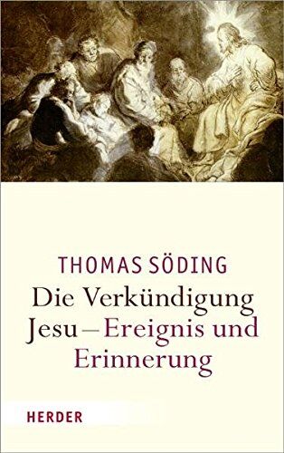 Thomas Söding - Die Verkündigung Jesu - Ereignis und Erinnerung - Preis vom 05.10.2026 03:47:11 h
