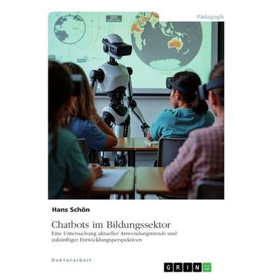 Chatbots im Bildungssektor, Taschenbuch von Hans Schön, GRIN, 978-3-389-16271-2