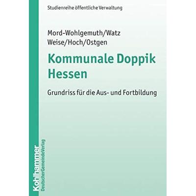 Kommunale Doppik Hessen, Taschenbuch von Bernhard Mord-Wohlgemuth,Jürgen Watz,Thorsten Weise,Carsten Hoch,Stephan Ostgen, Deutscher Gemeindeverlag,