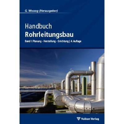 Handbuch Rohrleitungsbau, Gebundene Ausgabe von , Vulkan-Verlag, 978-3-8027-2794-8