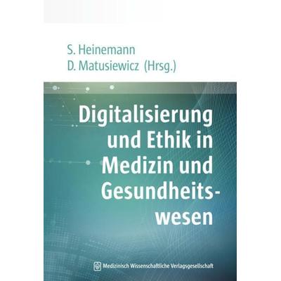 Digitalisierung und Ethik in Medizin und Gesundheitswesen, Taschenbuch von , MWV Medizinisch Wissenschaftliche Verlagsgesellschaft, 978-3-95466-465-8