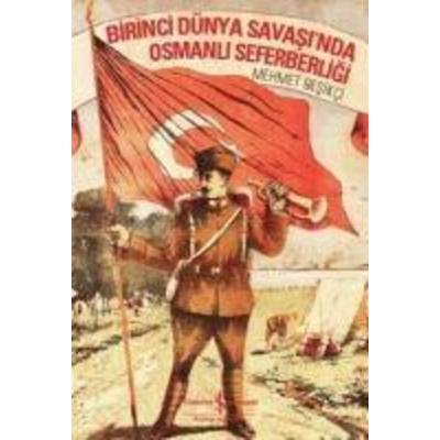 Birinci Dünya Savasinda Osmanli Seferberligi, Taschenbuch von Mehmet Besikci, Türkiye Is Bankasi Kültür Yayinlari