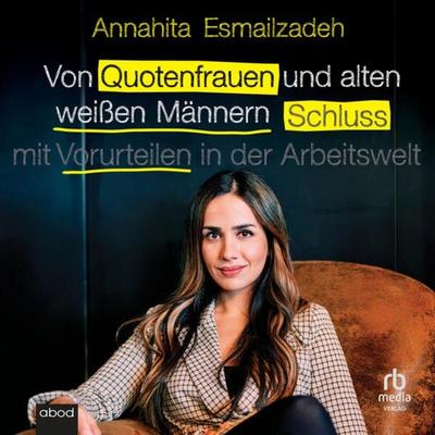 Von Quotenfrauen und alten weißen Männern - Annahita Esmailzadeh, Audio, 9783987853449