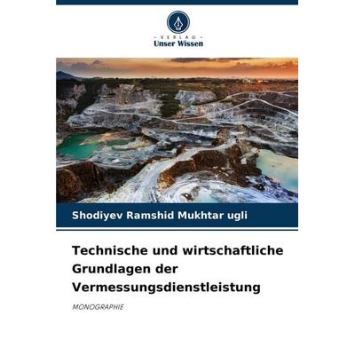 Technische und wirtschaftliche Grundlagen der Vermessungsdienstleistung, Taschenbuch von Shodiyev Ramshid Mukhtar ugli, Verlag Unser Wissen,