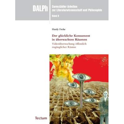 Der glückliche Konsument in überwachten Räumen, Taschenbuch von Hardy Frehe, Tectum Wissenschaftsverlag, 978-3-8288-2524-6