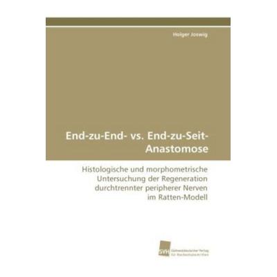 Joswig, H: End-zu-End- vs. End-zu-Seit-Anastomose, Taschenbuch von Holger Joswig, Südwestdeutscher Verlag für Hochschulschriften, 978-3-8381-2275-5