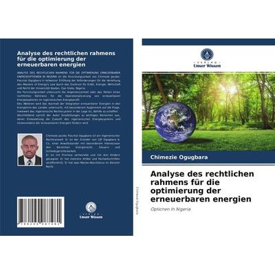 Analyse des rechtlichen rahmens für die optimierung der erneuerbaren energien, Taschenbuch von Chimezie Ogugbara, Verlag Unser Wissen,