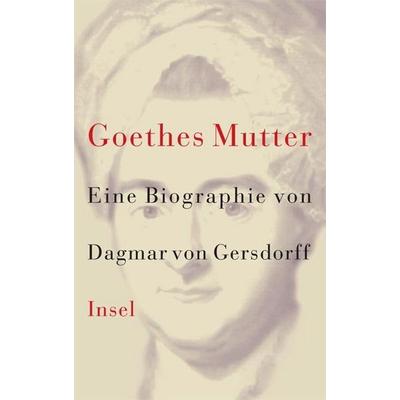 Goethes Mutter, Gebundene Ausgabe von Dagmar Gersdorff, Insel