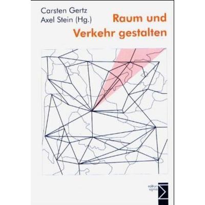 Raum und Verkehr gestalten, Taschenbuch von Carsten Gertz,Axel Stein, Edition Sigma, 978-3-89404-515-9
