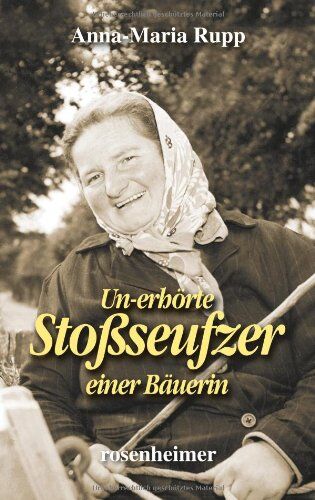 Rupp, Anna Maria - Un-erhörte Stoßseufzer einer Bäuerin - Preis vom 11.10.2026 15:43:13 h