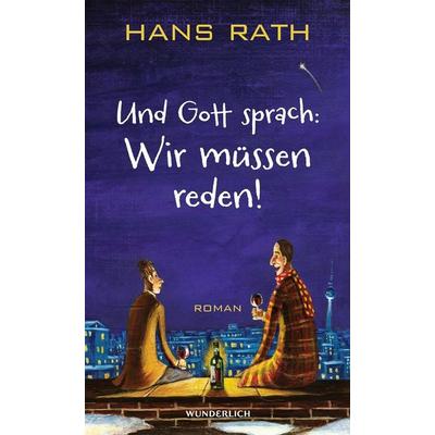 Und Gott sprach: Wir müssen reden!, Taschenbuch von Hans Rath, Wunderlich