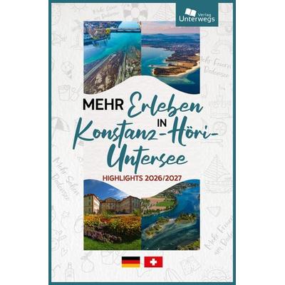 Mehr Erleben Konstanz-Höri-Untersee, Taschenbuch von Ariane Martin, Unterwegs Verlag GmbH, 978-3-86112-430-6