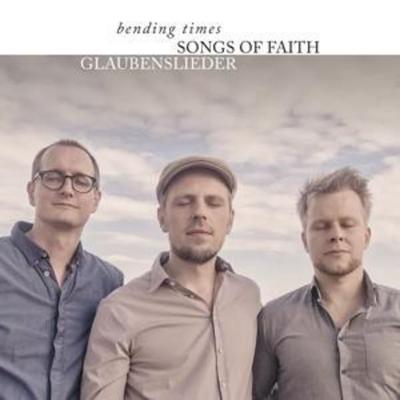 Songs Of Faith-Glaubenslieder - Bending Times, CD