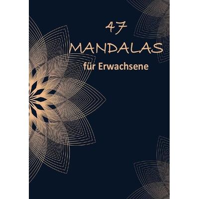 47 Mandala Ornamente: Malbuch für Erwachsene mit entspannenden und inspirierenden Designs, Taschenbuch von Mirjam Gämperli, Epubli, 978-3-7565-3676-4