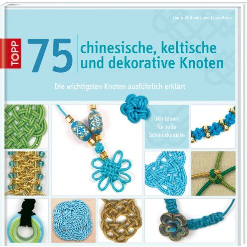 Laure Williams - 75 chinesische, keltische und dekorative Knoten: Die wichtigsten Knoten ausführlich erklärt - Preis vom 13.10.2026 11:25:28 h