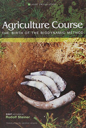 Rudolf Steiner - Agriculture Course: The Birth of the Biodynamic Method (Classic Translation) - Preis vom 11.10.2026 03:10:56 h