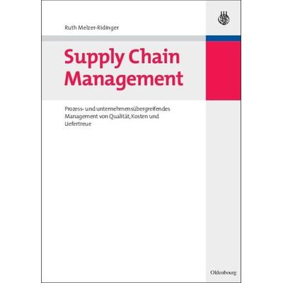Supply Chain Management, Gebundene Ausgabe von Ruth Melzer-Ridinger, De Gruyter Oldenbourg, 978-3-486-58259-8