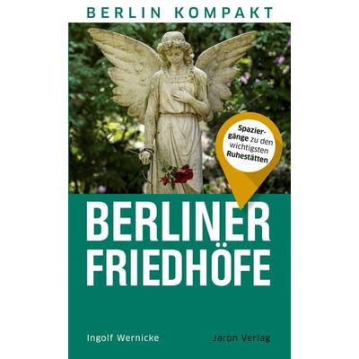 Berliner Friedhöfe, Taschenbuch von Ingolf Wernicke, Jaron, 978-3-89773-426-5