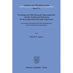 Bestellung und Abberufung der Regierungschefs und ihre funktionale Bedeutung für das parlamentarisch, Fachbücher von Michael R. Lippert